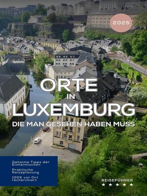 Orte in Luxemburg, die man gesehen habben muss - ebook
